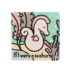 JELLYCAT IF I WERE A SEAHORSE BOARD BOOK (SIENNA SEAHORSE)